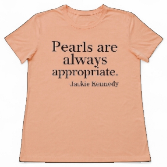 Boutique Tops - “Pearls Are Always Appropriate” Jackie Kennedy Quote Tee Pink Graphic Medium